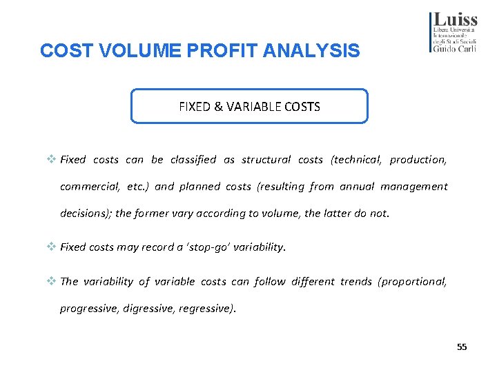 COST VOLUME PROFIT ANALYSIS FIXED & VARIABLE COSTS v Fixed costs can be classified