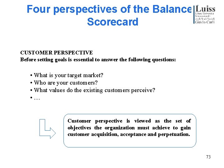 Four perspectives of the Balanced Scorecard CUSTOMER PERSPECTIVE Before setting goals is essential to