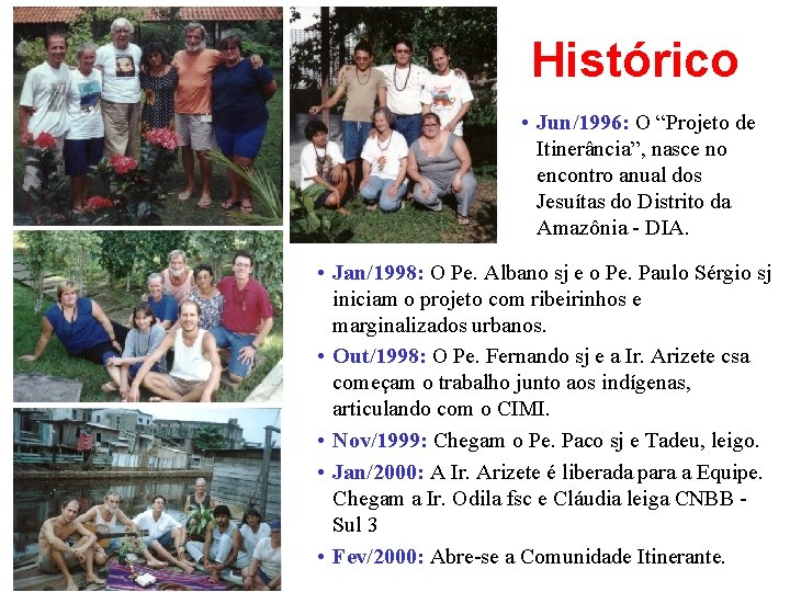 Histórico • Jun/1996: O “Projeto de Itinerância”, nasce no encontro anual dos Jesuítas do