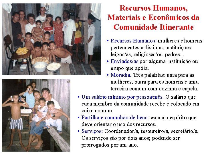 Recursos Humanos, Materiais e Econômicos da Comunidade Itinerante • Recursos Humanos: mulheres e homens