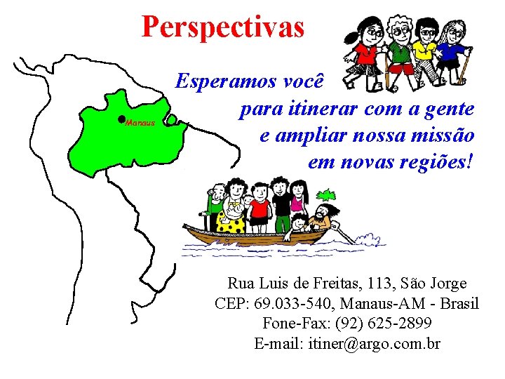 Perspectivas Manaus Esperamos você para itinerar com a gente e ampliar nossa missão em