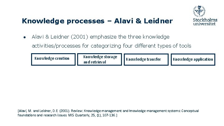 Knowledge processes – Alavi & Leidner ● Alavi & Leidner (2001) emphasize three knowledge