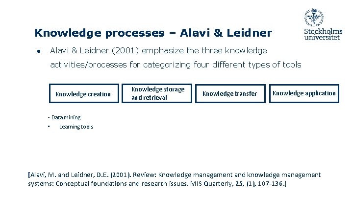 Knowledge processes – Alavi & Leidner ● Alavi & Leidner (2001) emphasize three knowledge