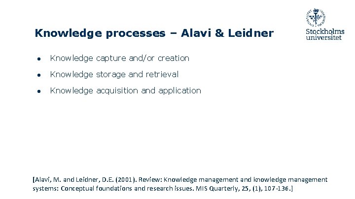 Knowledge processes – Alavi & Leidner ● Knowledge capture and/or creation ● Knowledge storage
