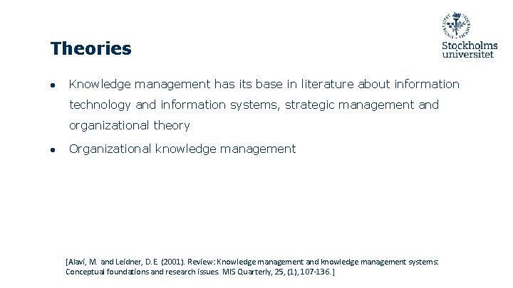 Theories ● Knowledge management has its base in literature about information technology and information