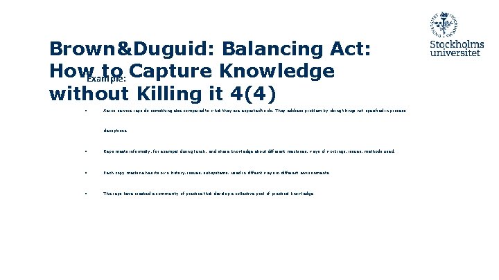 Brown&Duguid: Balancing Act: How. Example: to Capture Knowledge without Killing it 4(4) ● Xerox