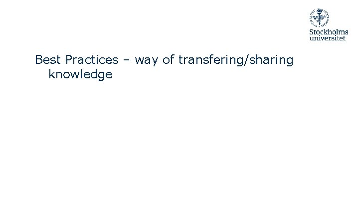 Best Practices – way of transfering/sharing knowledge 