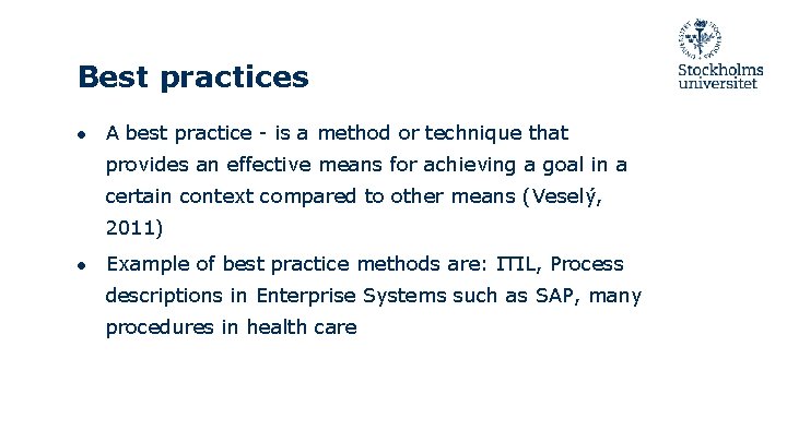 Best practices ● A best practice - is a method or technique that provides