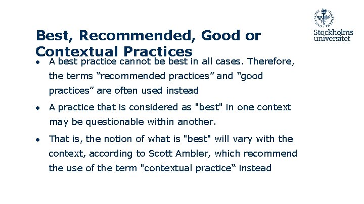 Best, Recommended, Good or Contextual Practices ● A best practice cannot be best in