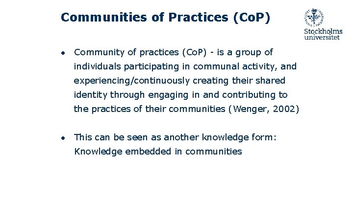 Communities of Practices (Co. P) ● Community of practices (Co. P) - is a