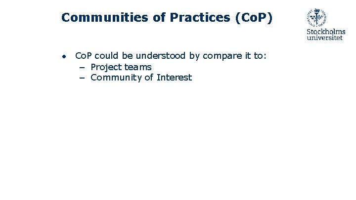 Communities of Practices (Co. P) ● Co. P could be understood by compare it