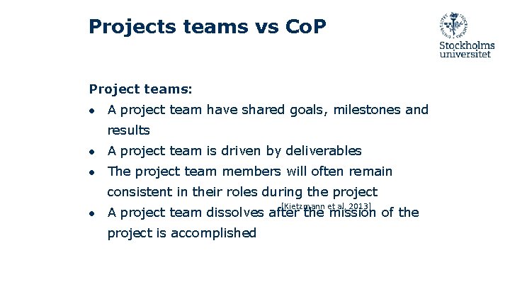 Projects teams vs Co. P Project teams: ● A project team have shared goals,