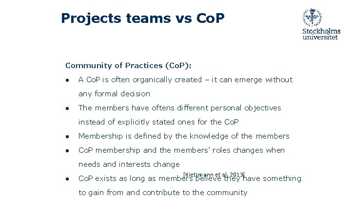 Projects teams vs Co. P Community of Practices (Co. P): ● A Co. P