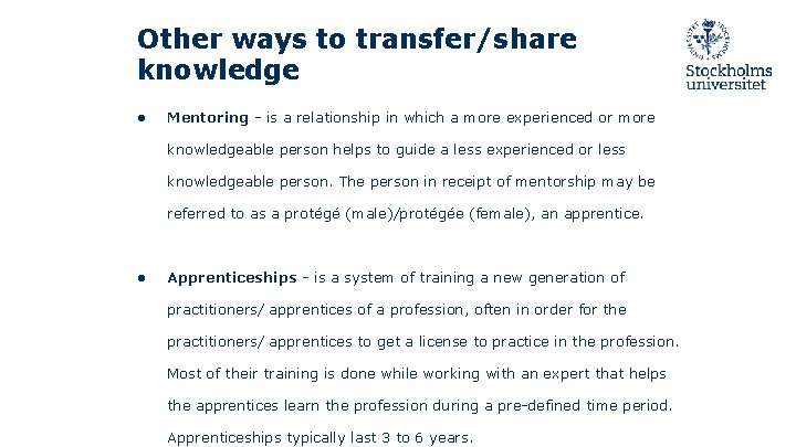 Other ways to transfer/share knowledge ● Mentoring - is a relationship in which a