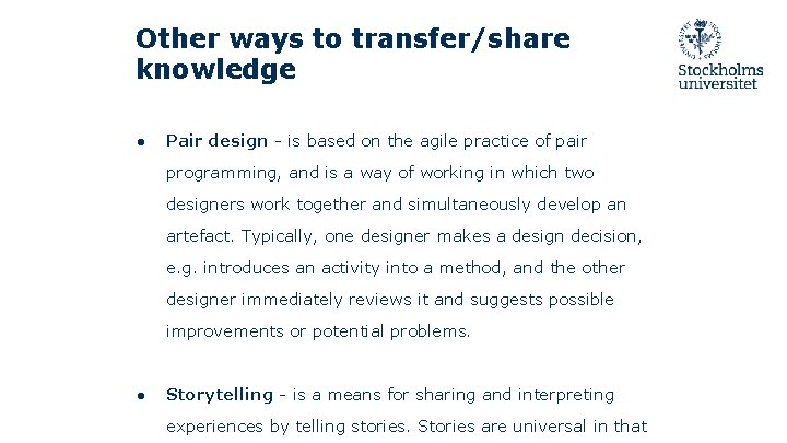 Other ways to transfer/share knowledge ● Pair design - is based on the agile