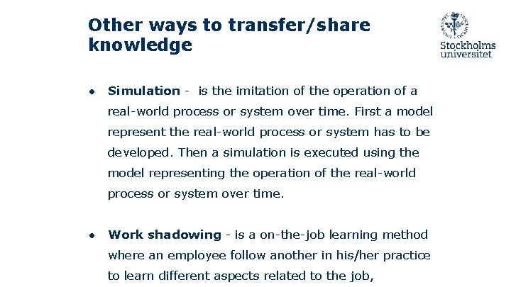 Other ways to transfer/share knowledge ● Simulation - is the imitation of the operation
