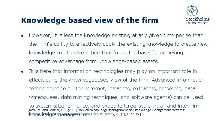 Knowledge based view of the firm ● However, it is less the knowledge existing
