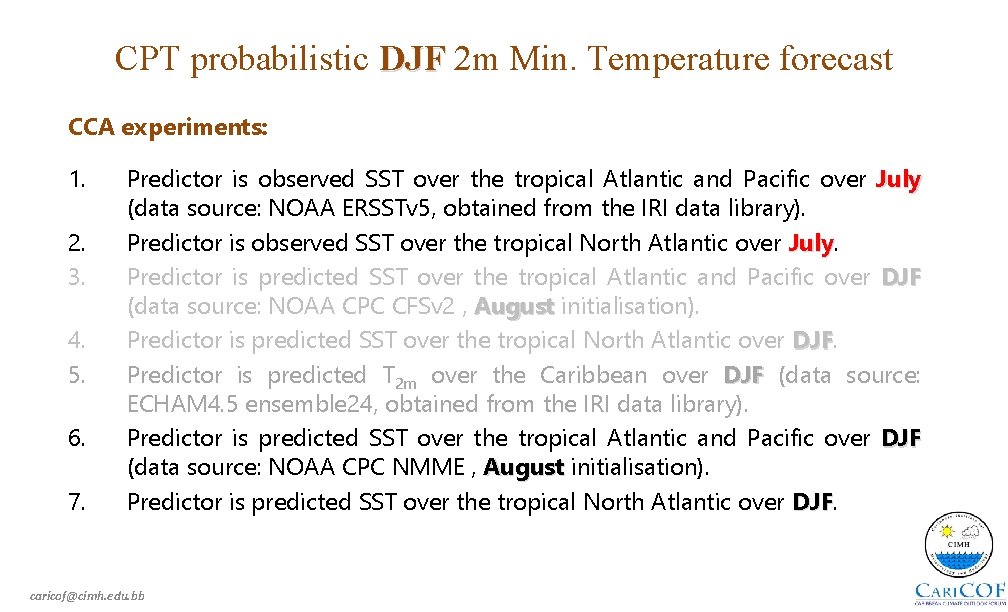 CPT probabilistic DJF 2 m Min. Temperature forecast CCA experiments: 1. 2. 3. 4.