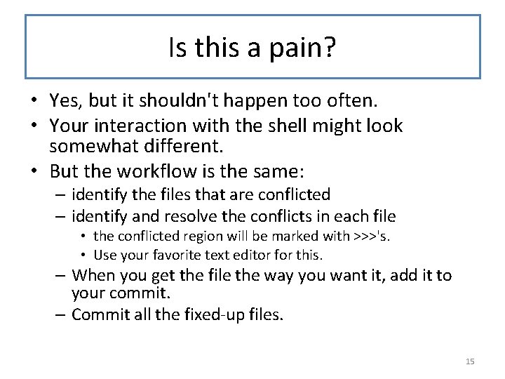 Is this a pain? • Yes, but it shouldn't happen too often. • Your