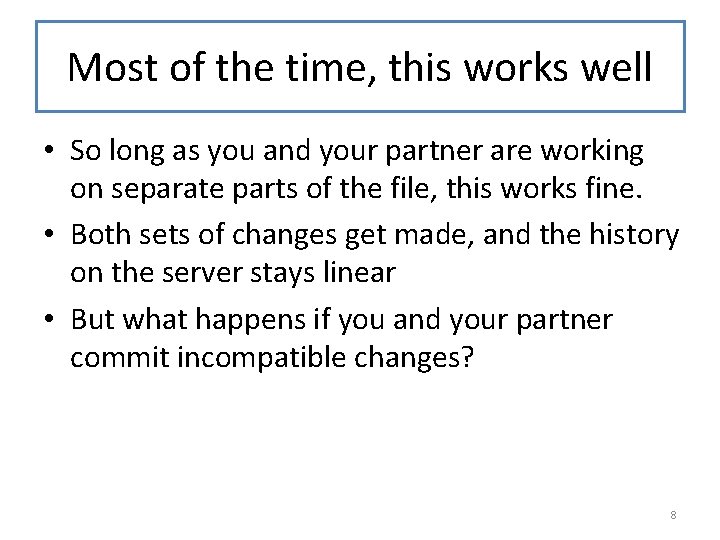 Most of the time, this works well • So long as you and your