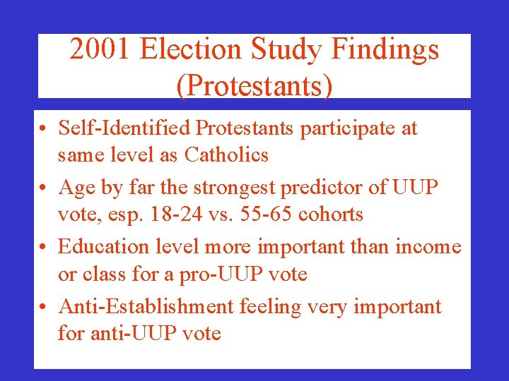 2001 Election Study Findings (Protestants) • Self-Identified Protestants participate at same level as Catholics 2001 Election Study Findings (Protestants) • Self-Identified Protestants participate at same level as Catholics