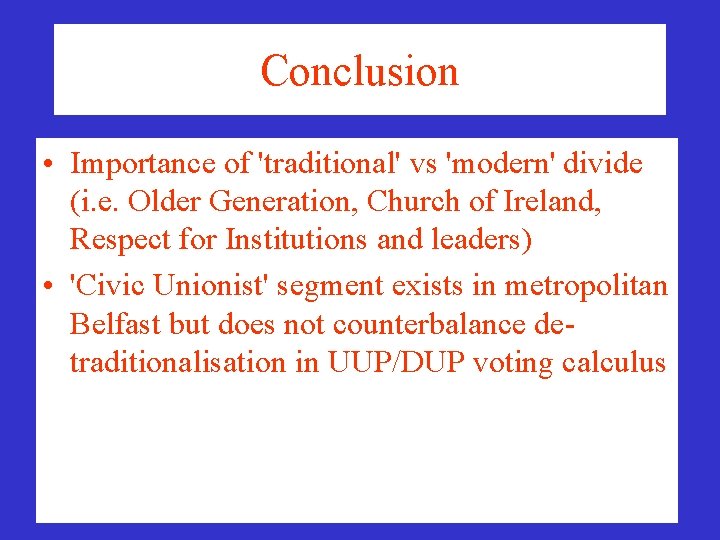 Conclusion • Importance of 'traditional' vs 'modern' divide (i. e. Older Generation, Church of Conclusion • Importance of 'traditional' vs 'modern' divide (i. e. Older Generation, Church of