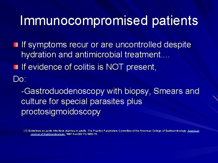 Immunocompromised patients If symptoms recur or are uncontrolled despite hydration and antimicrobial treatment. .