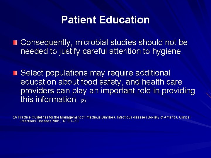 Patient Education Consequently, microbial studies should not be needed to justify careful attention to