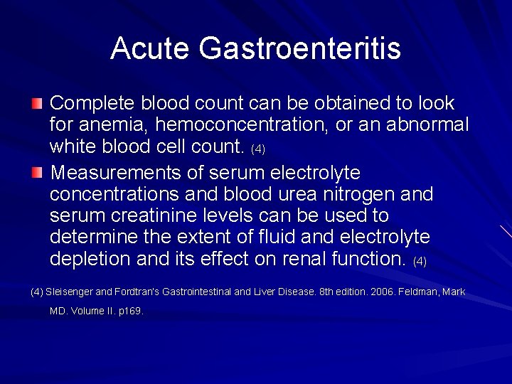 Acute Gastroenteritis Complete blood count can be obtained to look for anemia, hemoconcentration, or