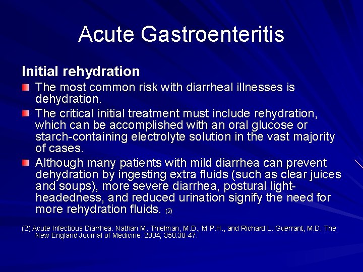 Acute Gastroenteritis Initial rehydration The most common risk with diarrheal illnesses is dehydration. The