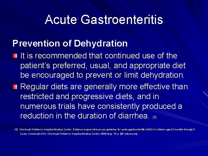 Acute Gastroenteritis Prevention of Dehydration It is recommended that continued use of the patient’s