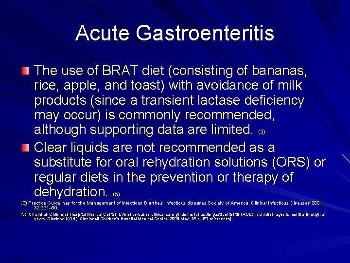 Acute Gastroenteritis The use of BRAT diet (consisting of bananas, rice, apple, and toast)