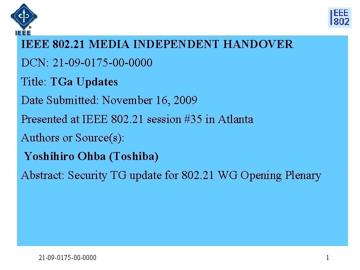 IEEE 802. 21 MEDIA INDEPENDENT HANDOVER DCN: 21 -09 -0175 -00 -0000 Title: TGa