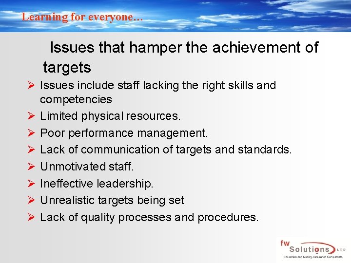 Learning for everyone… Issues that hamper the achievement of targets Ø Issues include staff