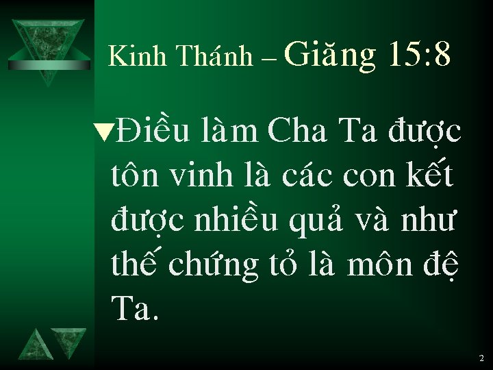 Kinh Thaùnh – Giaêng 15: 8 tÑieàu laøm Cha Ta ñöôïc toân vinh laø