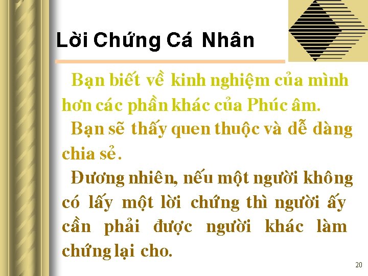 Lôøi Chöùng Caù Nhaân Baïn bieát veà kinh nghieäm cuûa mình hôn caùc phaàn