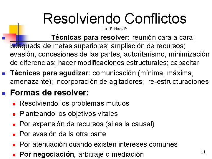 Resolviendo Conflictos Luis F. Hevia R n n n Técnicas para resolver: reunión cara