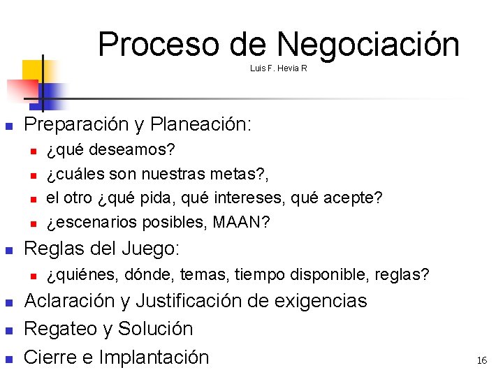 Proceso de Negociación Luis F. Hevia R n Preparación y Planeación: n n n