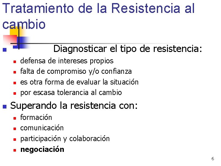 Tratamiento de la Resistencia al cambio Diagnosticar el tipo de resistencia: n n n