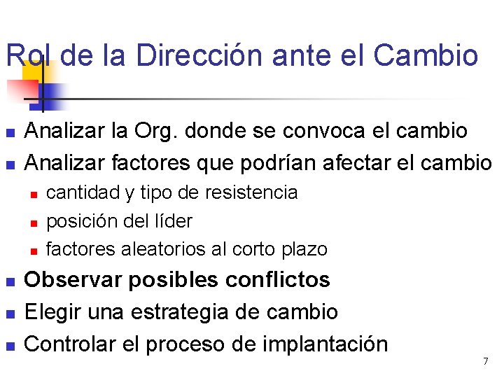 Rol de la Dirección ante el Cambio n n Analizar la Org. donde se