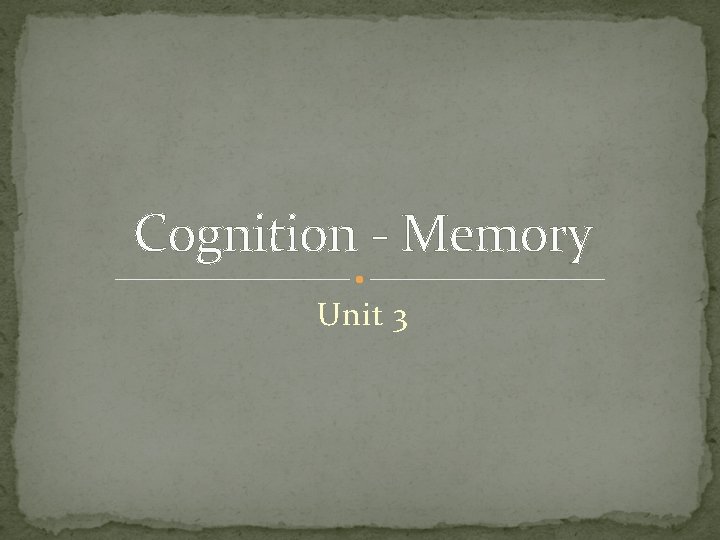 Cognition - Memory Unit 3 