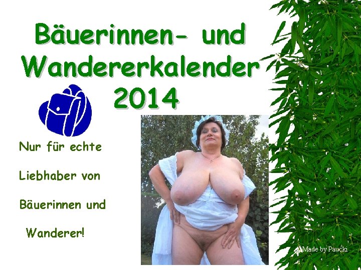Bäuerinnen- und Wandererkalender 2014 Nur für echte Liebhaber von Bäuerinnen und Wanderer! Made by