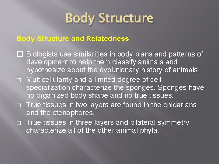 Body Structure and Relatedness � Biologists use similarities in body plans and patterns of