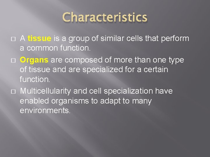 Characteristics � � � A tissue is a group of similar cells that perform