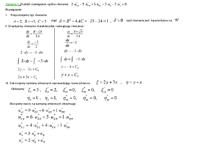 Zadanie 1. Znaleźć rozwiązanie ogólne równania: Rozwiązanie: I. Rozpoznajemy typ równania: stąd II. Znajdujemy
