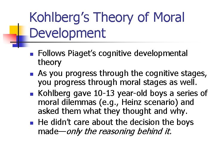 Kohlberg’s Theory of Moral Development n n Follows Piaget’s cognitive developmental theory As you