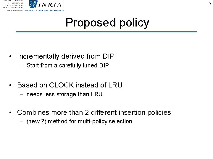 5 Proposed policy • Incrementally derived from DIP – Start from a carefully tuned