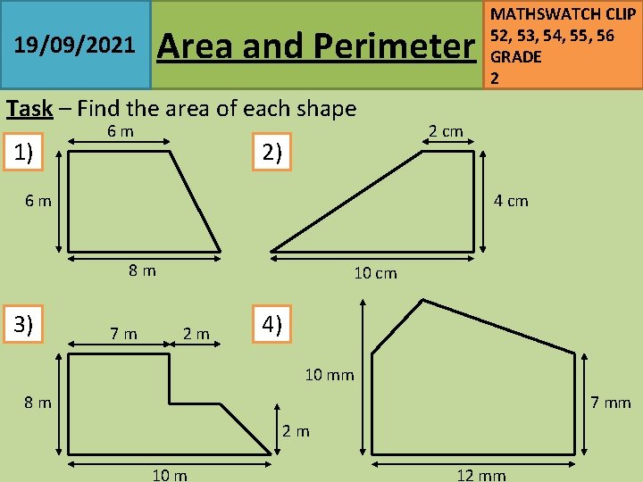 Area and Perimeter 19/09/2021 Task – Find the area of each shape 1) 6