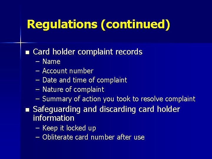 Regulations (continued) n Card holder complaint records – – – n Name Account number