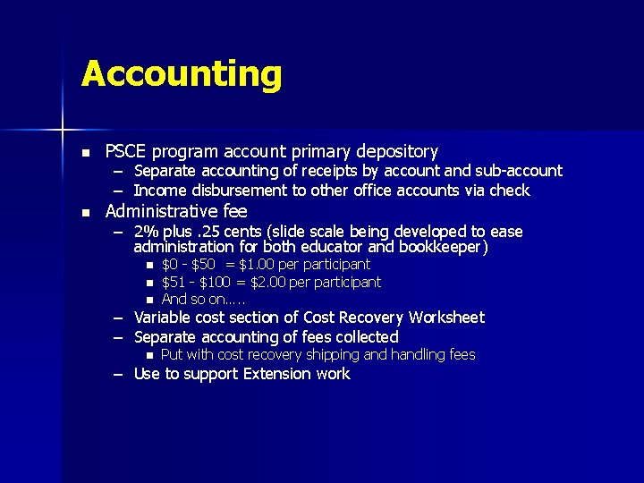 Accounting n PSCE program account primary depository n Administrative fee – Separate accounting of